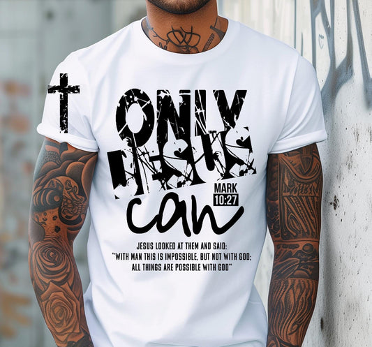 Only Jesus Can Tee